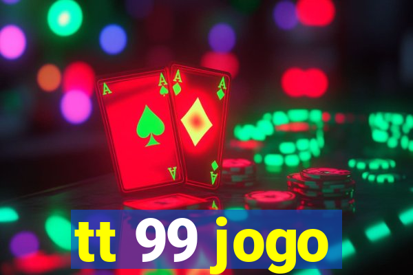 tt 99 jogo
